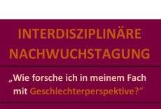 2. Interdisziplinäre Nachwuchstagung „Wie forsche ich in meinem Fach mit Geschlechterperspektive?“